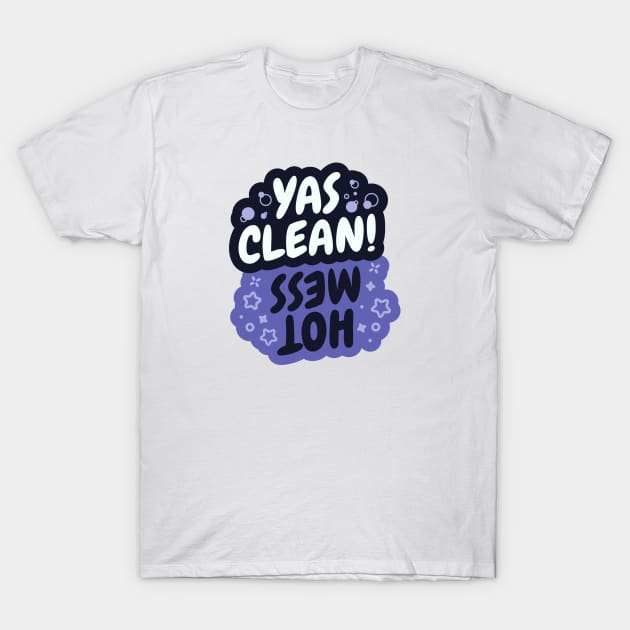 Yas Clean/Hot Mess Dishes Indicator T-Shirt by zacrizy